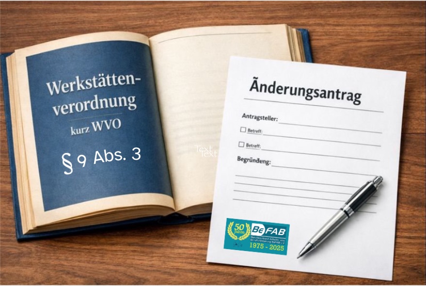 BeFAB beantragt beim BMAS Änderung der Werkstättenverordnung